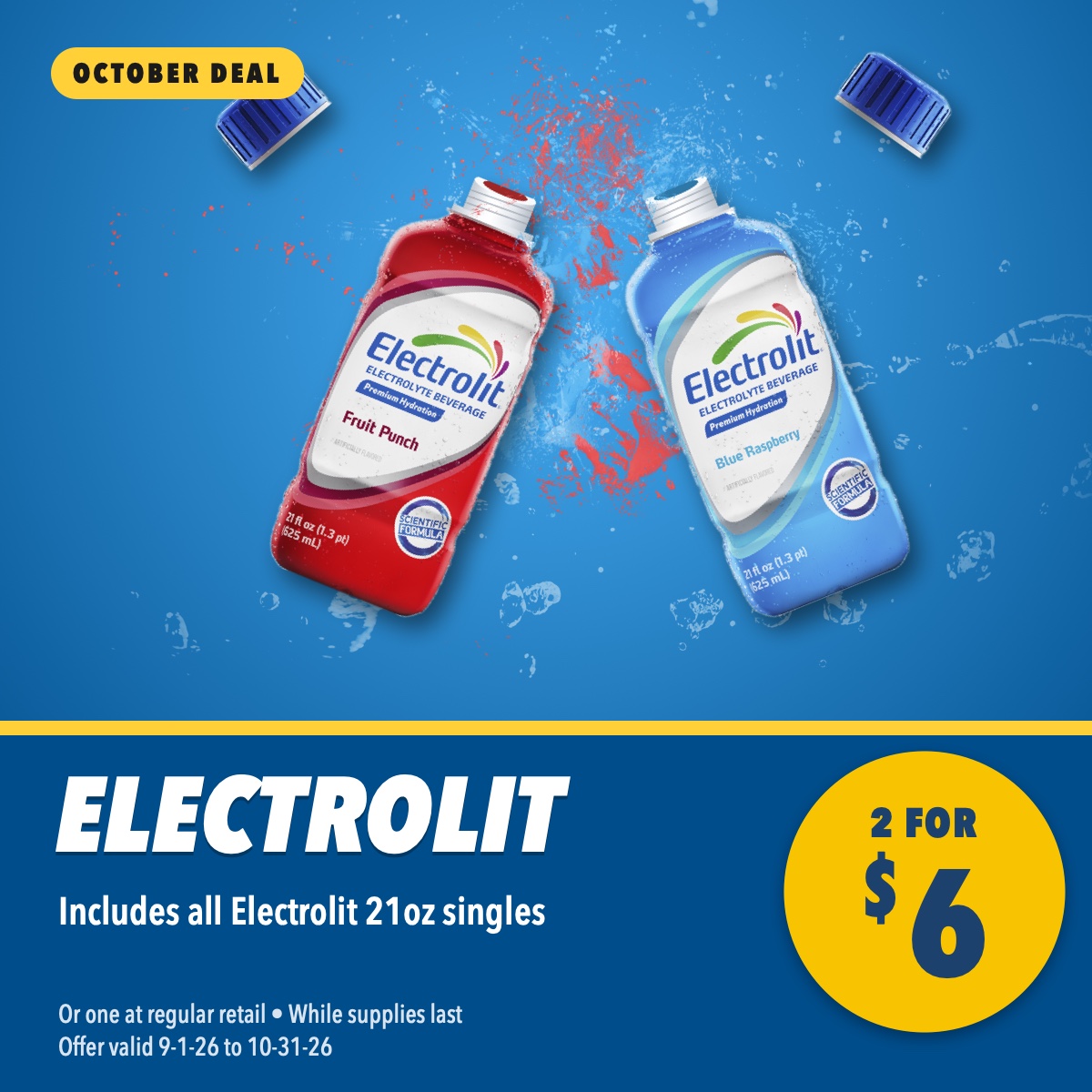 Electrolit 21oz, 2 for $6. Includes all Electrolit 21oz singles. Or one at regular retail, while supplies last, offer valid September 1 to October 31, 2026.